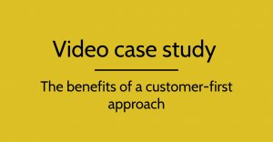The benefits of a customer-first approach